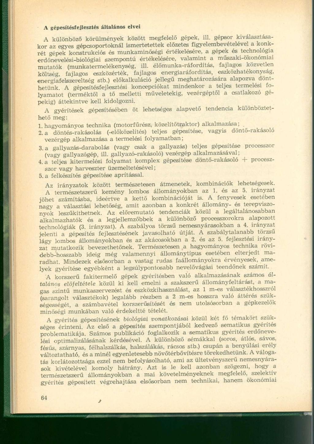 A gépesítésfejlesztés általános elvei A különböző körülmények között megfelelő gépek, ill.