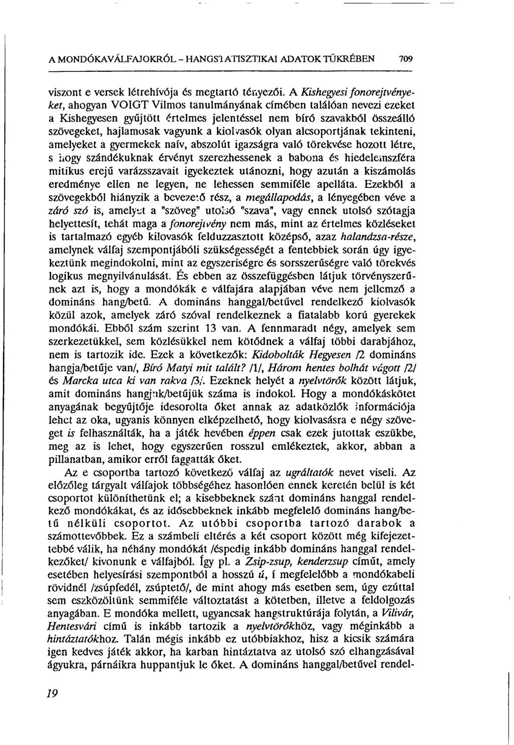 A MONDÓKA VÁLFAJOKRÓL - HANGSTATISZTIKAI ADATOK TÜKRÉBEN 709 viszont e versek létrehívója és megtartó tényezői.