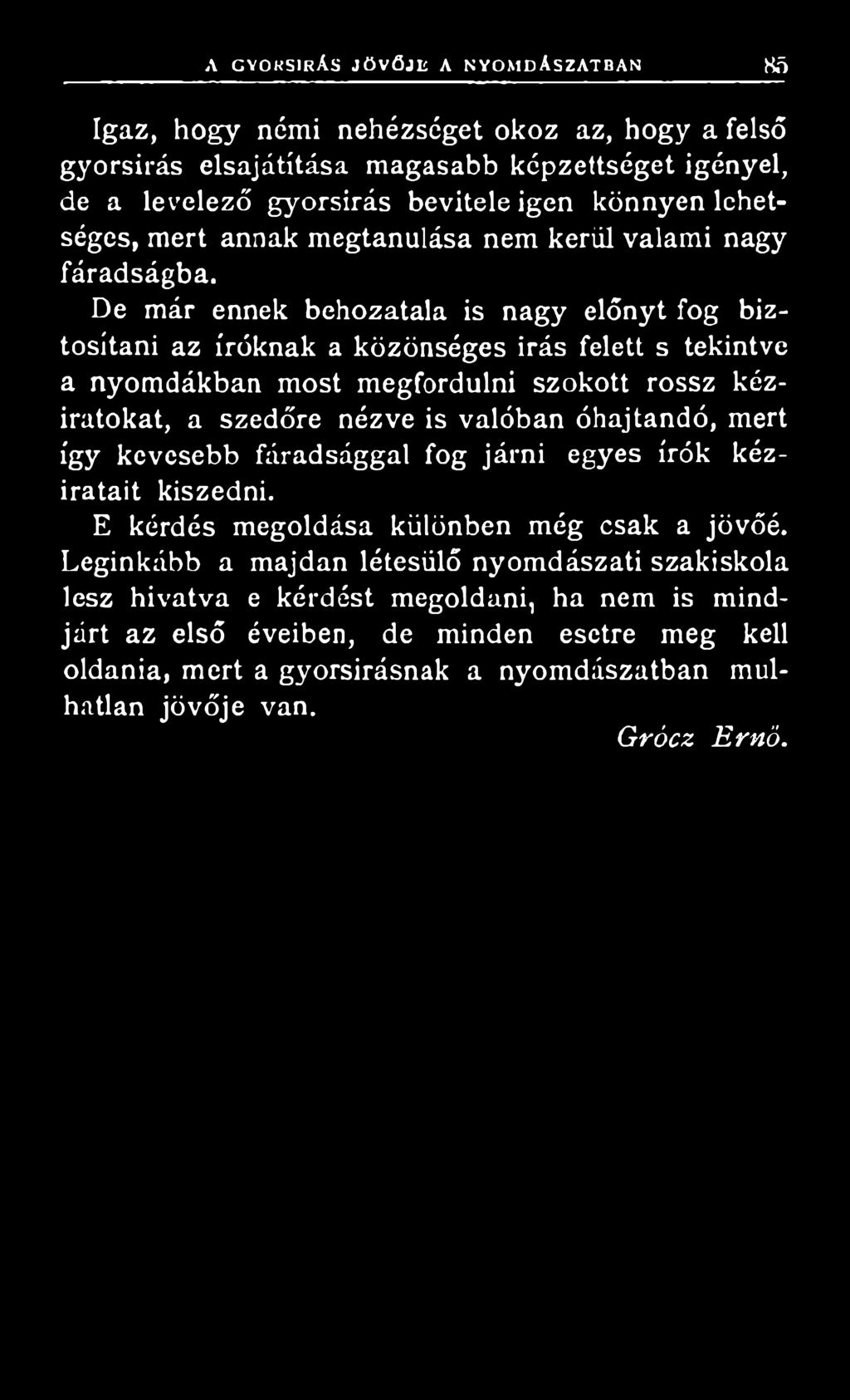 E kérdés megoldása különben még csak a jövőé.