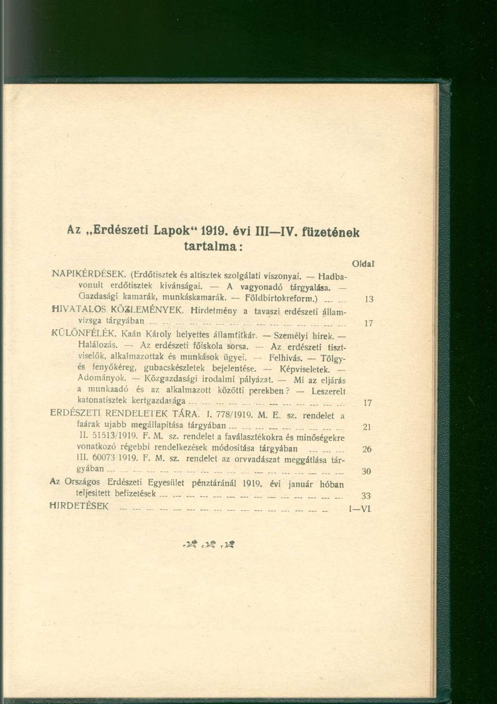 Az Erdészeti Lapok" 1919. évi III IV. füzetének tartalma: Oldal NAPIKÉRDÉSEK. (Erdőtisztek és altisztek szolgálati viszonyai. Hadbavonult erdőtisztek kívánságai. A vagyonadó tárgyalása.