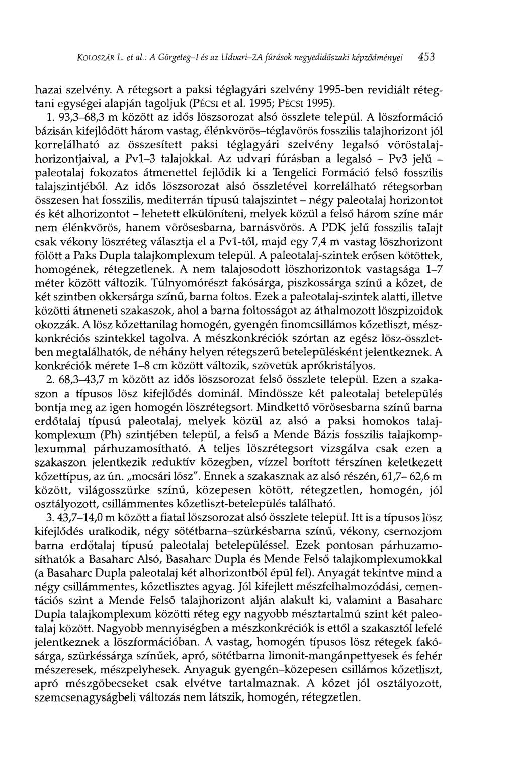 KOLOSZÁR L. et al: A Görgeteg-I és az Udvari-2A fúrások negyedidőszaki képződményei 453 hazai szelvény.