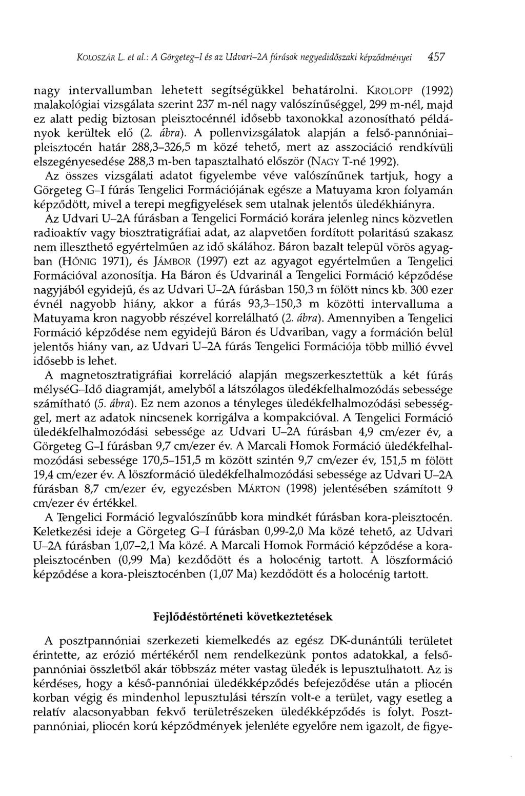 KOLOSZÁR L. et al: A Görgeteg-1 és az Udvari-1A fúrások negyedidőszaki képződményei 457 nagy intervallumban lehetett segítségükkel behatárolni.