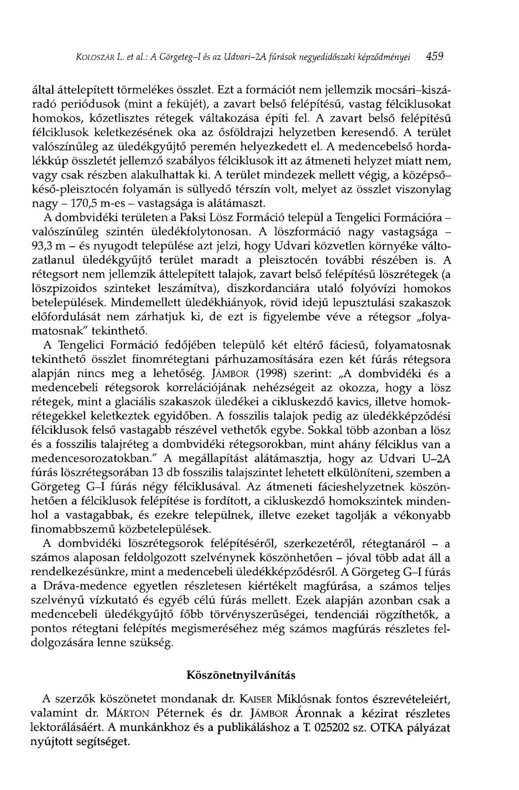 KOLOSZÁR L. et al: A Görgeteg-I és az Udvari-2A fúrások negyedidőszaki képződményei 459 által áttelepített törmelékes összlet.