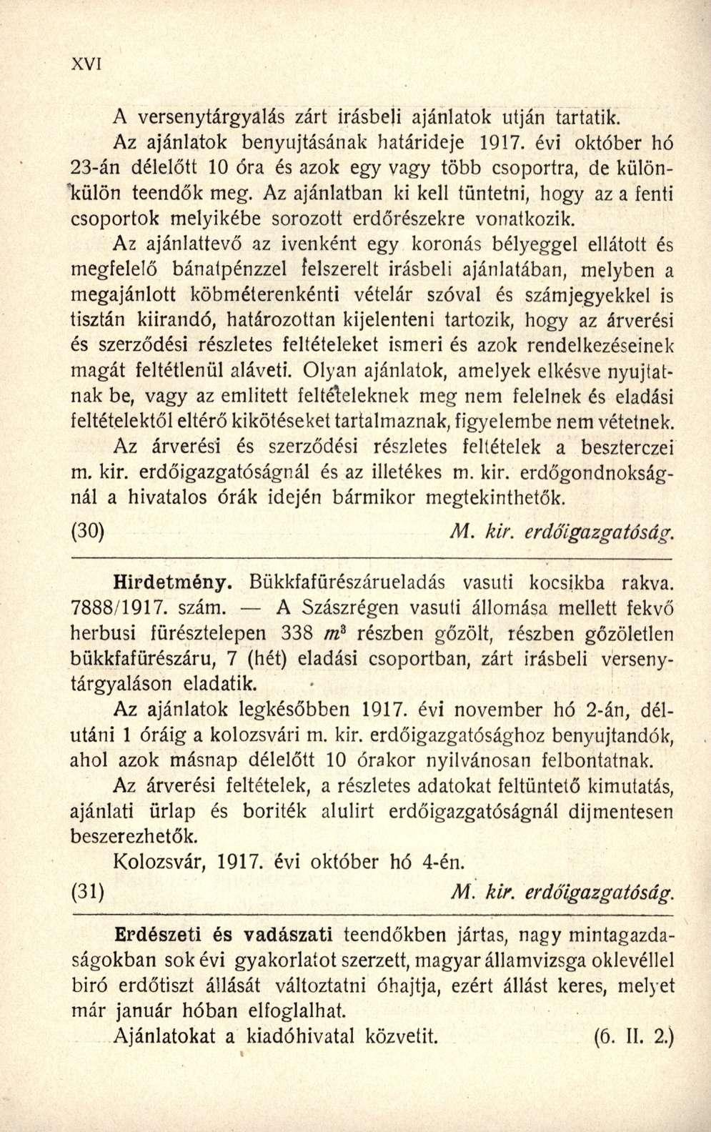 A versenytárgyalás zárt írásbeli ajánlatok utján tartatik. Az ajánlatok benyújtásának határideje 1917.