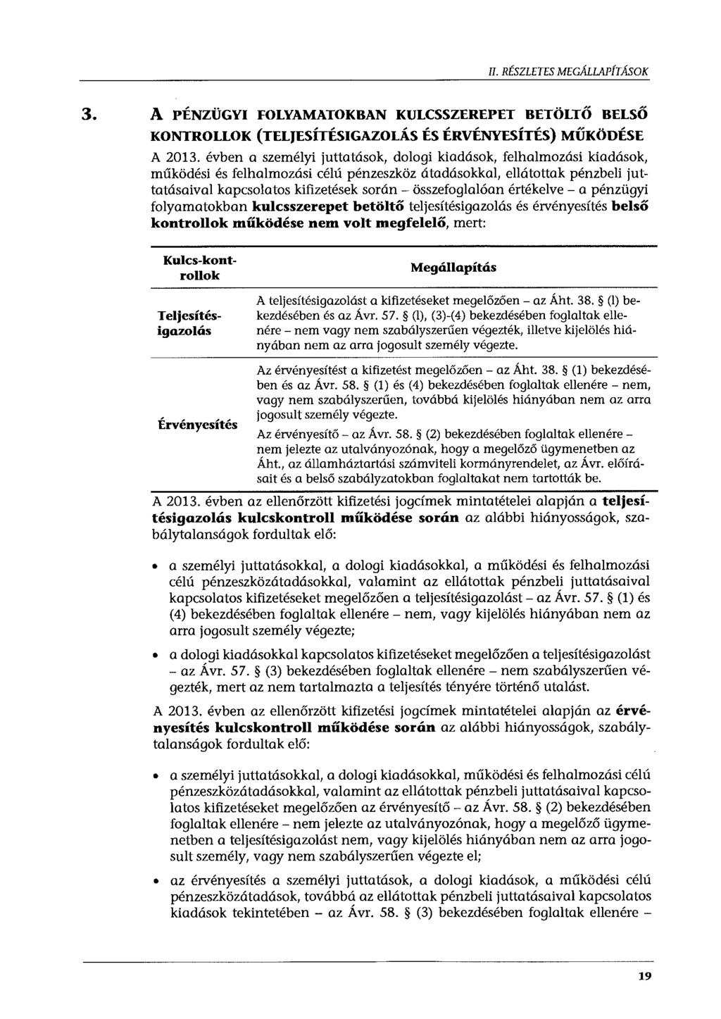 II. RÉSZLETES MEGÁLLAPÍTÁSOK 3. A PÉNZÜGYI FOLYAMATOKBAN KULCSSZEREPET BETÖLTŐ BELSŐ KONTROLLOK (TELJESÍTÉSIGAZOLÁS ÉS ÉRVÉNYESÍTÉS) MŰKÖDÉSE A 2013.