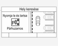 186 Vezetés és üzemeltetés parkolás esetén 1,8 méter és merőleges parkolás esetén 2,5 méter. vezetőoldalon való érzékeléséhez kapcsolja be az irányjelzőt a vezetőoldalon.