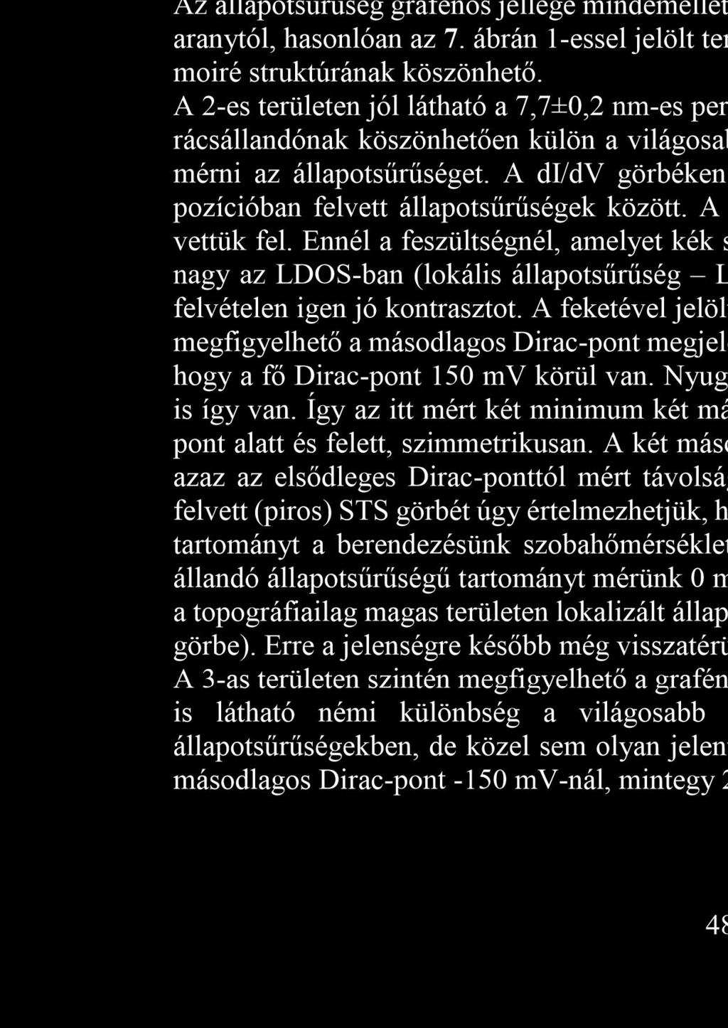 A 3-as és 4-es területeken hasonló szuperstruktúra látható, azzal a különbséggel, hogy itt a moiré periódusa 5,1±0,2 nm, ill. 2,5±0,2 nm.