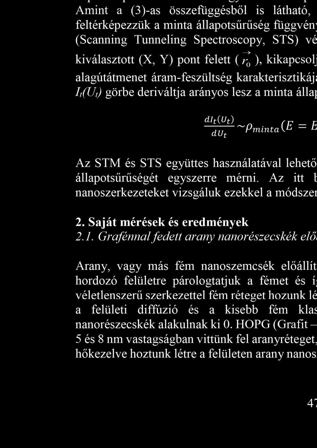 állapotsűrűségétől (ρ) az adott energiaszinten. Így a teljes UT előfeszítés hatására létrejövő It alagútáram 0: ( )~ ű ( ) ( ) P(, ).