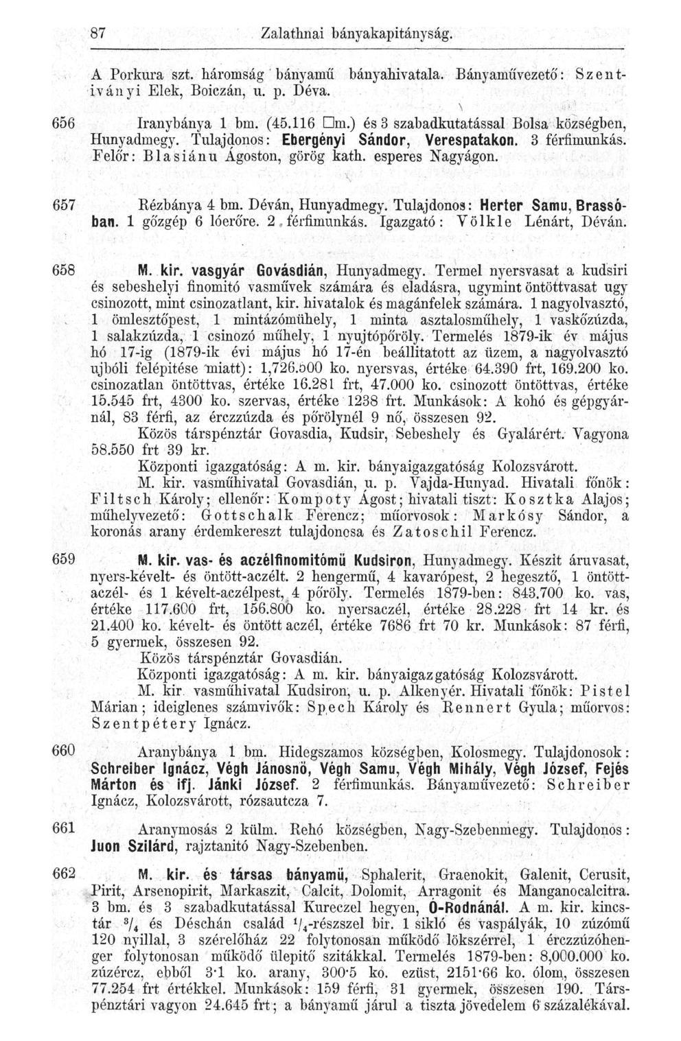 87 Zalathnai bányakapitányság. A Porkura szt. háromság ' bányamű bányahivatala. Bányaművezető: Szentiván yi Elek, Boiczán, u. p. Déva. 656 Iranybánya 1 bm. (45.116 Dm.