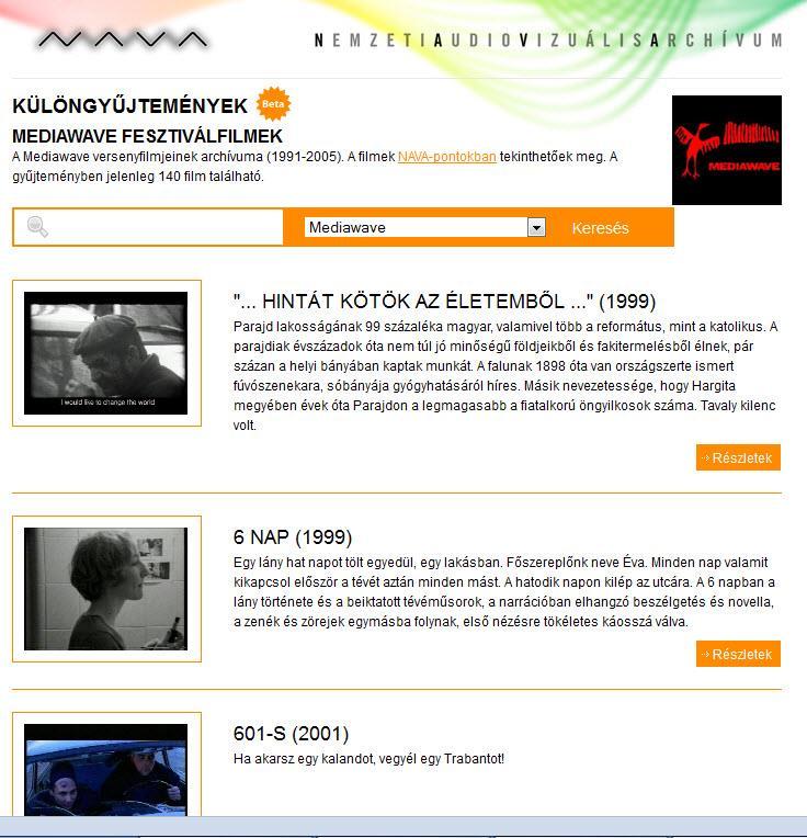 Jelentősebb hazai és nemzetközi audiovizuális archívumok 147 5. A Mediawave nemzetközi film- és zenei fesztiválok 1991 és 2005 között vetített 140 versenyfilmje a NAVA-pontokban tekinthető meg. 66.