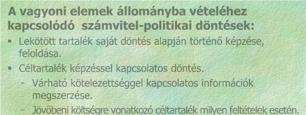 Bizonyos nagyságrend felett aktiválandó eszközöknél a jelentős összeg meghatározása (Üzleti vagy cégértéknél a jelentős különbség, ha részesedés vásárlás történt ±).