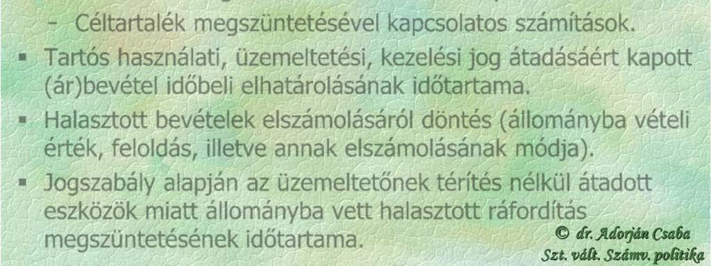 A vagyoni elemek állományba vételéhez kapcsolódó számvitel-politikai döntések: Lekötött tartalék saját döntés alapján történő képzése, feloldása. Céltartalék képzéssel kapcsolatos döntés.