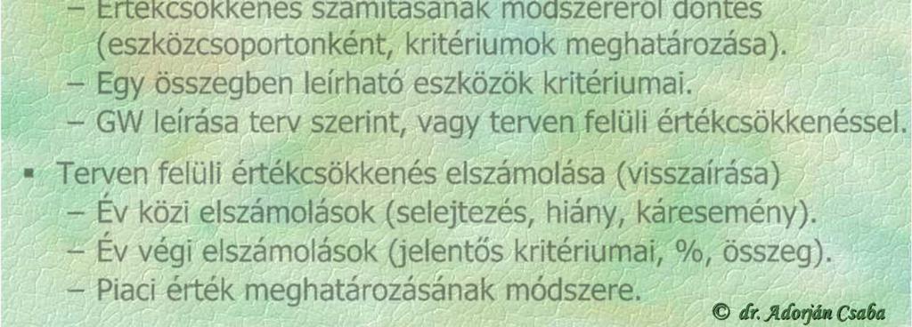 Értékcsökkenés számításának módszeréről döntés (eszközcsoportonként, kritériumok meghatározása). Egy összegben leírható eszközök kritériumai.