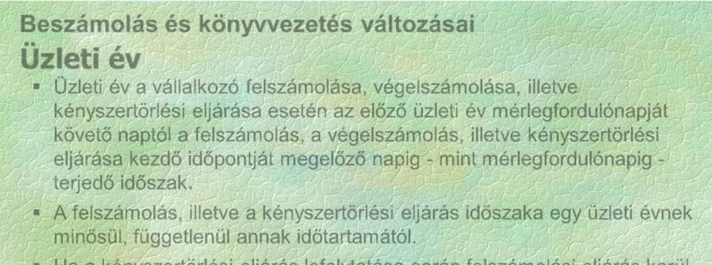 A felszámolás, illetve a kényszertörlési eljárás időszaka egy üzleti évnek minősül, függetlenül annak időtartamától.