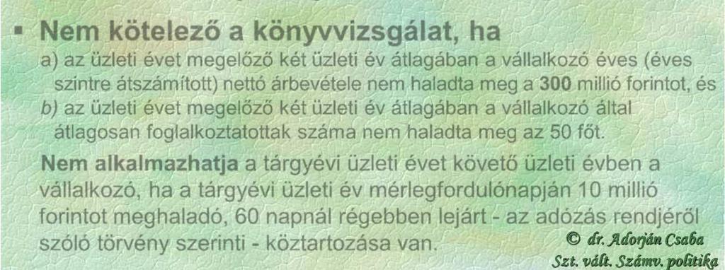 millió) forintot, b) az éves nettó árbevétel 8 000 millió (4 000 millió) forintot, c) az üzleti évben átlagosan foglalkoztatottak száma a 250 főt.