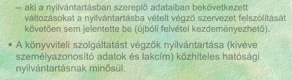 a természetes személyt : akit jogerős bírói ítélet a cselekvőképességet érintő gondnokság alá helyezett, aki a nyilvántartásban szereplő adataiban bekövetkezett