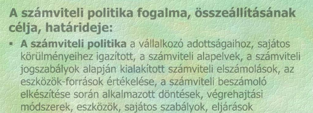 hu/sz amvitel-szamviteli-standardok2 Mikrogazdálkodói beszámoló esetén nincs számviteli politika A számviteli politika fogalma, összeállításának célja, határideje: A számviteli politika a