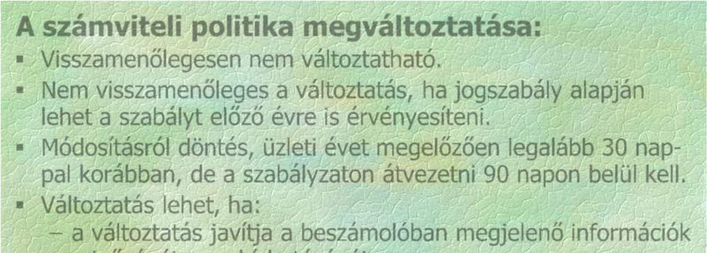 jogszabállyal együtt történik. A számviteli politika megváltoztatása: Visszamenőlegesen nem változtatható.