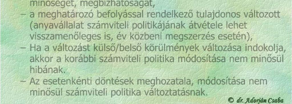 Módosításról döntés, üzleti évet megelőzően legalább 30 nappal korábban, de a szabályzaton átvezetni 90 napon belül kell.