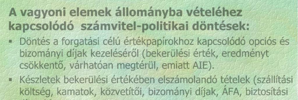 költségei, kamata, biztosítási díj, próbaüzemeltetés költségei, devizás kötelezettségek árfolyam-különbözetei, épület bontásokkal kapcsolatos tételek, ÁFA, stb.