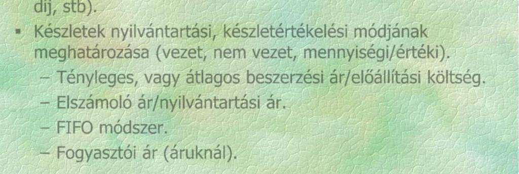 A vagyoni elemek állományba vételéhez kapcsolódó számvitel-politikai döntések: Döntés a forgatási célú értékpapírokhoz kapcsolódó opciós és bizományi díjak kezeléséről