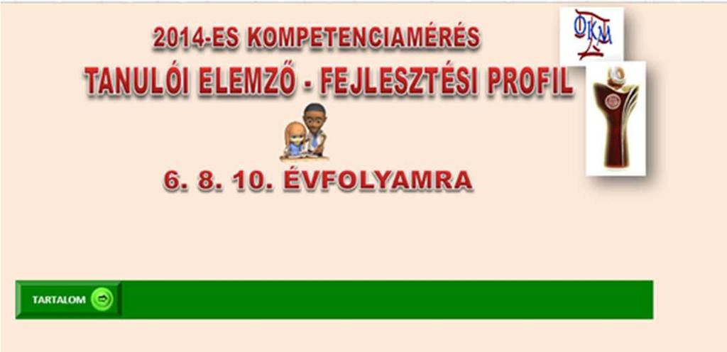 OKM EGYÉNI FEJLESZTÉSI PROFILKÉSZÍTŐ SZOFTVER OKM-ELEMZÖ_6-8-10 nevő Excel állomány lehetıvé teszi, hogy