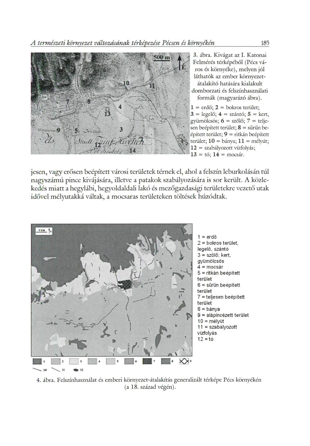 A természeti környezet változásának térképezése Pécsen és környékén 185 3. ábra. Kivágat az I.