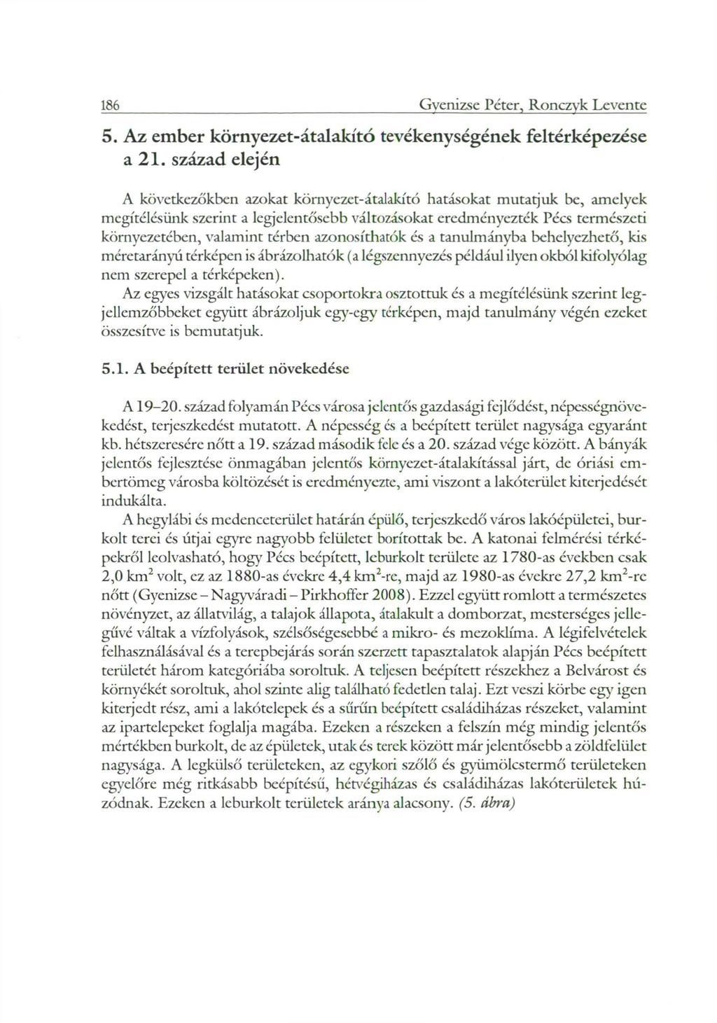 186 Gvenizse Péter, Ronczyk Levente 5. Az ember környezet-átalakító tevékenységének feltérképezése a 21.