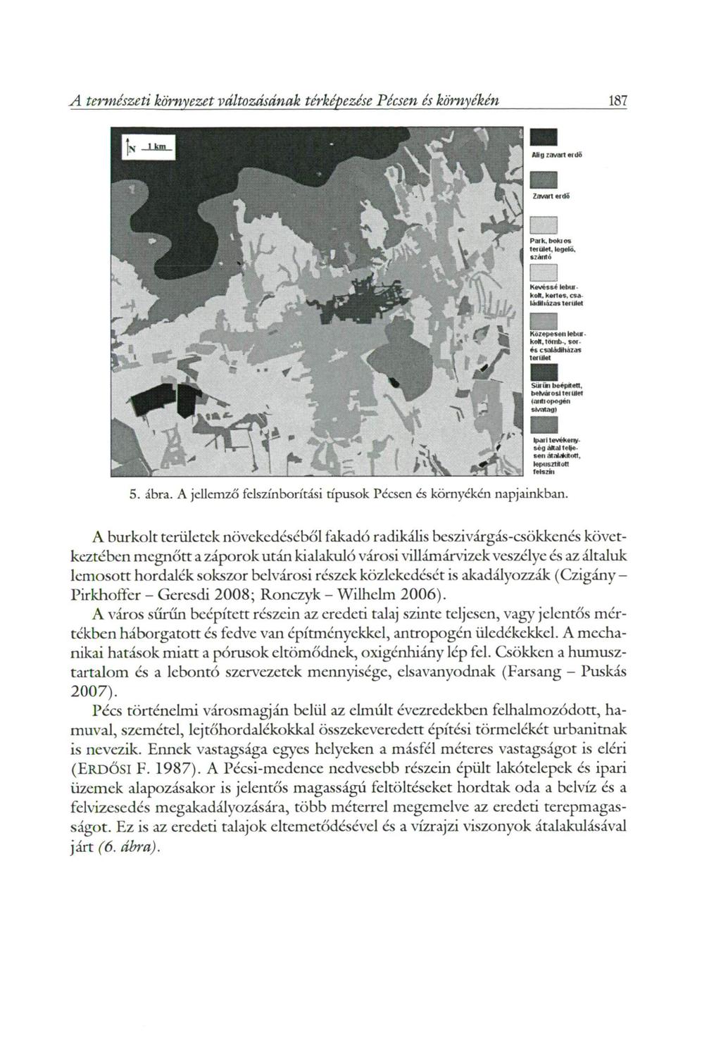 187 A természeti környezet változásának térképezése Pécsen és környékéti Pafk. bokios terület, legelő. szántó Kevéssé lelné Kon.