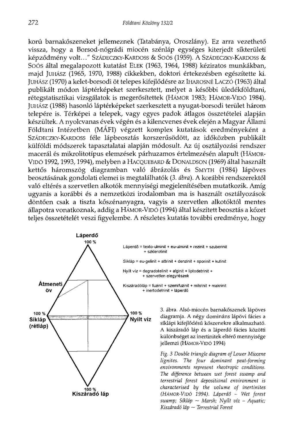 272 Földtani Közlöny 332/2 korú barnakőszeneket jellemeznek (Tatabánya, Oroszlány). Ez arra vezethető vissza, hogy a Borsod-nógrádi miocén szénláp egységes kiterjedt síkterületi képződmény volt.