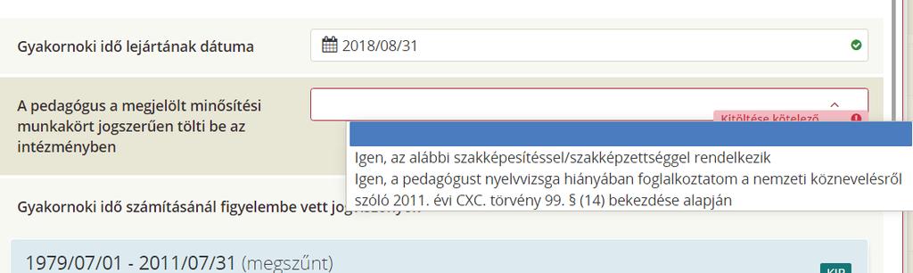 A Rendelet általában a pedagógus / nevelő-oktató munkát közvetlenül segítő munkakörben foglalkoztatott személy jogviszonyának létesítésekor hatályos állapota alapján kell megállapítani a gyakornoki