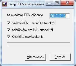 9.7 Elszámolt ÉCS visszavonása A menüpontba lépés után megadhatja a visszavonandó ÉCS dátumát és jelölheti, hogy a Számviteli, TAO szerinti értékcsökkenést szeretné-e