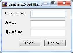 10.2.2. Saját jelszó módosítása Ebben a menüpontban az egyes kezelők a saját belépési jelszavukat módosíthatják: Először adja meg az aktuális jelszót, majd kétszer (egyformán) az újat.