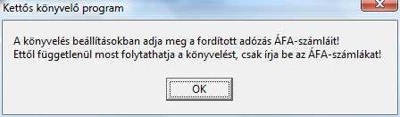 Amikor rögzített egy ilyen sort, a program egy ablakot jelenít meg, ahol az ÁFA összeget külön lekönyvelheti: Amennyiben az ÁFA bevallás mindkét oldalán beállíthatja, hagyja kipipálva mindkét mezőt,