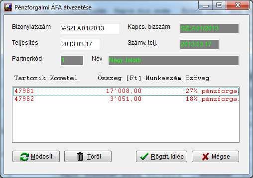 Ekkor megjeleníti az elvezető képernyőt: A megjelenő listában mindkét tétel pirossal szerepel. Ennek az az oka, hogy jelenleg még nincs az ellenszámla rögzítve.