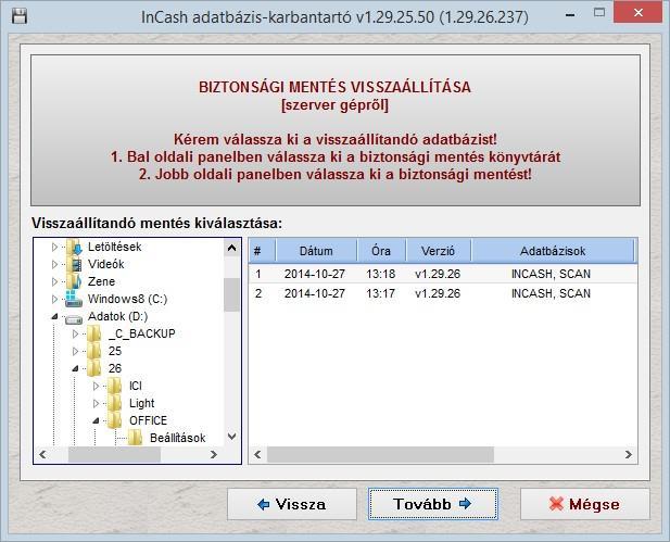 KILÉPÉS Biztnsági mentés Mentés visszaállításának menete A visszaállítás megkezdése előtt mindenkinek ki kell lépnie az InCash rendszerből, különben nem fgja tudni visszaállítani a szftver a mentést!