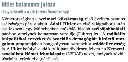 4.1. A tankönyv tananyagrészének tartalma Hitler hatalomra jutása Egy adott téma megtanítása azonban nem szabad, hogy csak a tananyag átadása legyen, fontos arra is figyelmet fordítani, hogy a