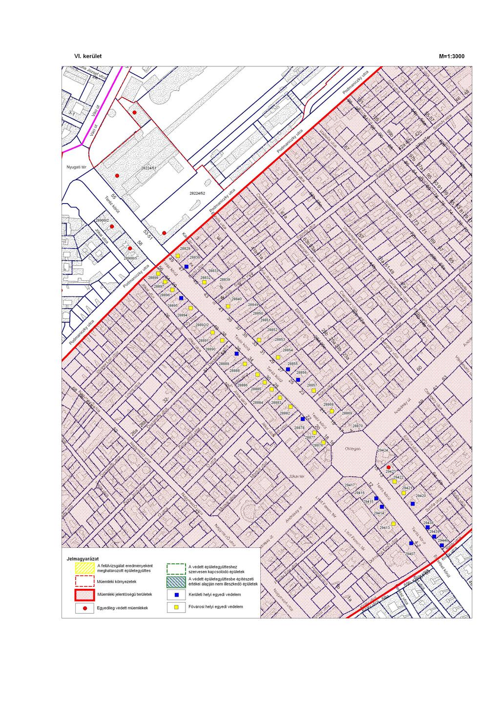 VI. kerület Jelmagyarázat A f elülvizsgá lat eredményeként meghatározott épületegyüttes ----1 L J Müemléki környezet ek I:E%r%1 Müemléki jelentöségü terület ek 0 Egyedileg védett müemlékek M=1:3000