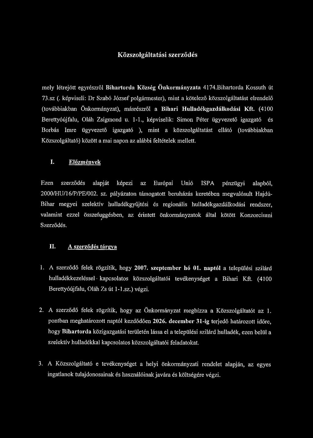 Közszolgáltatási szerződés mely létrejött egyrészről Bihartorda Község Önkormányzata 4174.Bihartorda Kossuth út 73.sz (.