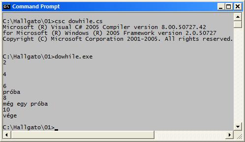 string válasz; int i = 0; A do while utasítás (példa) do i += 2; System.Console.