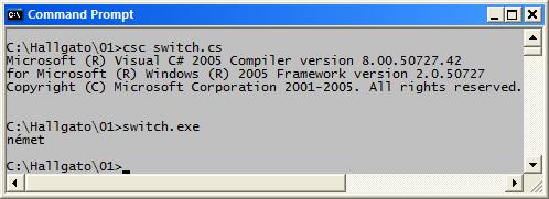string nyelv; string országkód = "de"; A switch utasítás (példa) switch (országkód) case "hu": nyelv = "magyar"; break; case "en": nyelv =