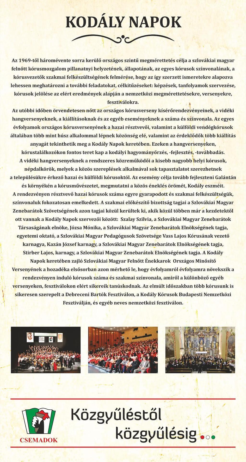 C s e ma d o k mu n kája képekben 37 Szövetségünk, a Csemadok azzal a céllal alakult, hogy összefogja a magyar kultúra iránt érdeklődő embereket, létrehozzza a kulturális csoportokat és megteremtse