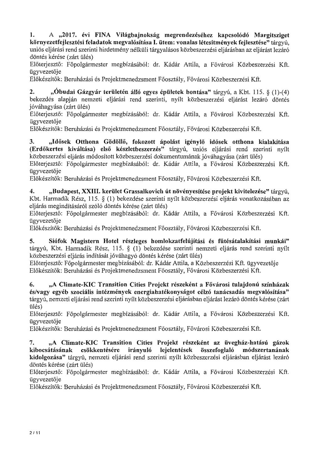 1. A 2017. évi FINA Világbajnokság megrendezéséhez kapcsolódó Margitsziget környezetfejlesztési feladatok megvalósítása I.