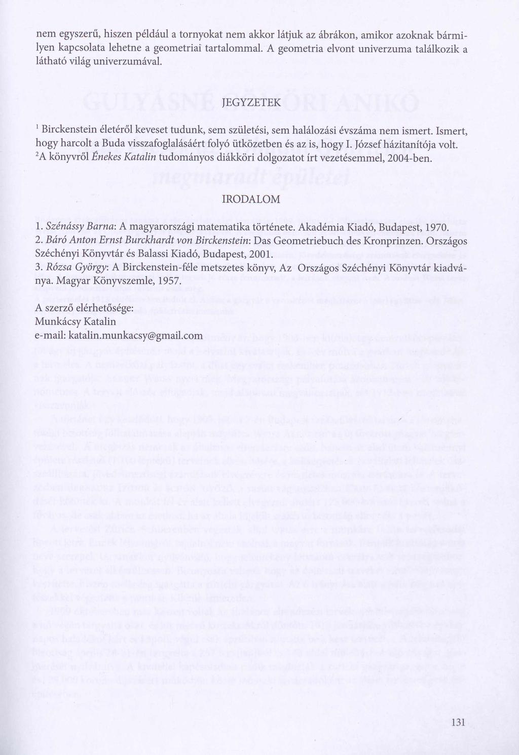 nem egyszerű, hiszen például a tornyokat nem akkor látjuk az ábrákon, amikor azoknak bárm i lyen kapcsolata lehetne a geometriai tartalommal.