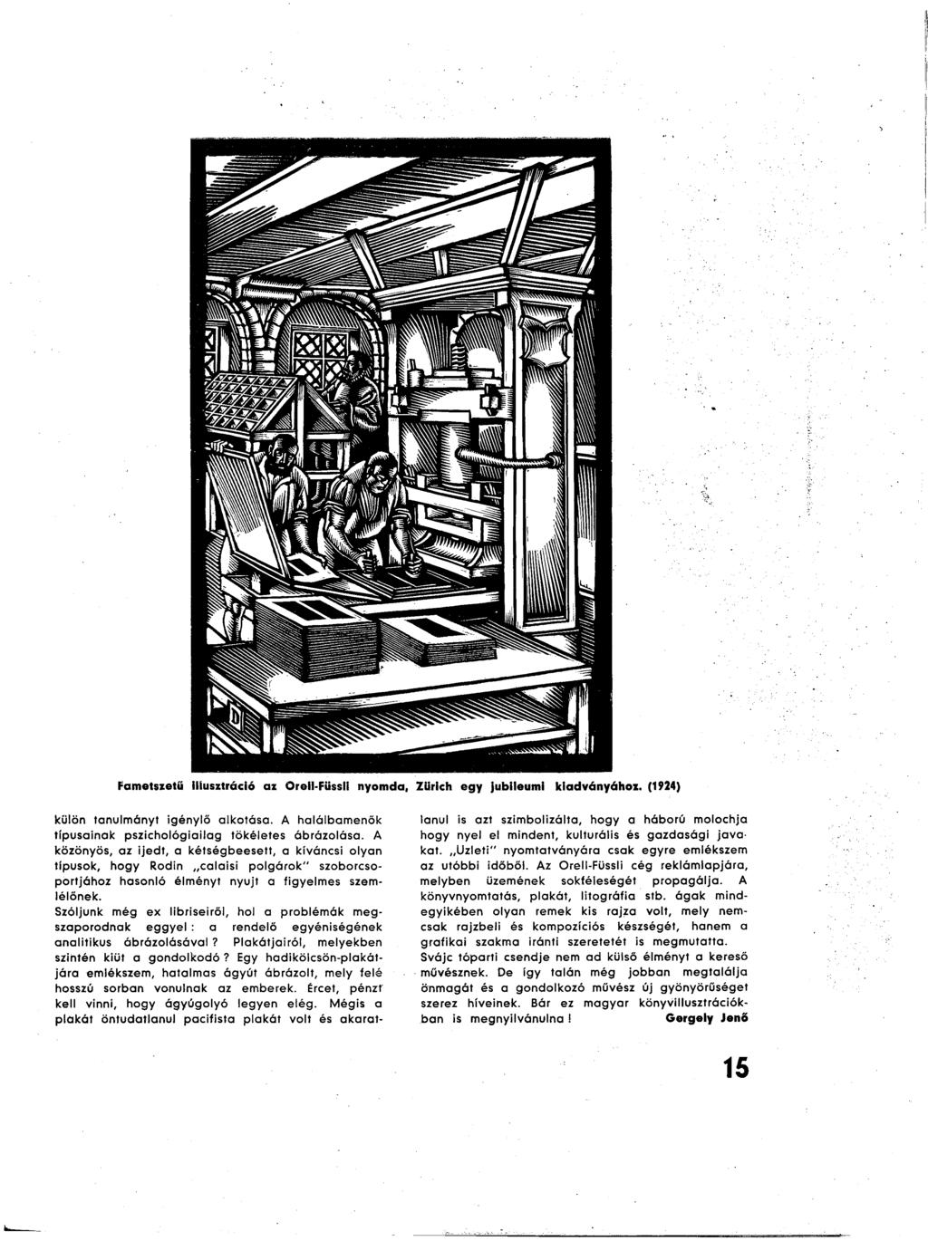 Fametszetű illusztráció az Orell-FUssli nyomda, Zürich egy jubileumi kiadványához. (1924) külön tanulmányt igénylő alkotása. A halálbamenők típusainak pszichológiailag tökéletes ábrázolása.