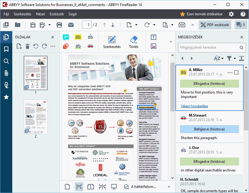 A PDF-dokumentumok közös szerkesztése A PDF-szerkesztoben megtekintheti és megválaszolhatja más véleményezok megjegyzéseit, még akkor is, ha az ABBYY FineReadertol eltéro alkalmazásokkal készültek.