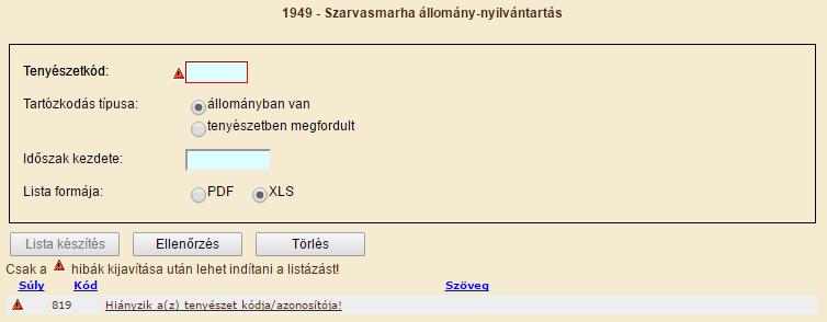 1949 Szarvasmarha állomány-nyilvántartás A bejelentkező felhasználók állomány-nyilvántartást tudnak lekérni a leválogatás napján, a paraméterként megadott tenyészetben élőként nyilvántartott