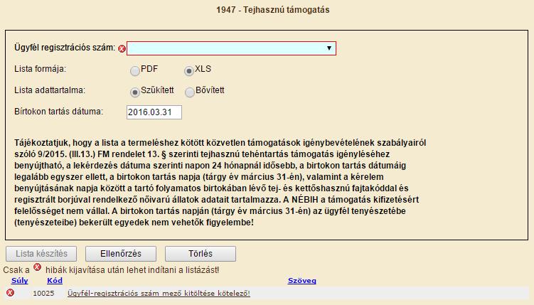 1947 Tejhasznú tehentartás támogatásra alkalmas állatok listája A menüpont indítása után a felhasználói jogosultság szerint az Ügyfél-regisztrációs szám vagy kitöltött