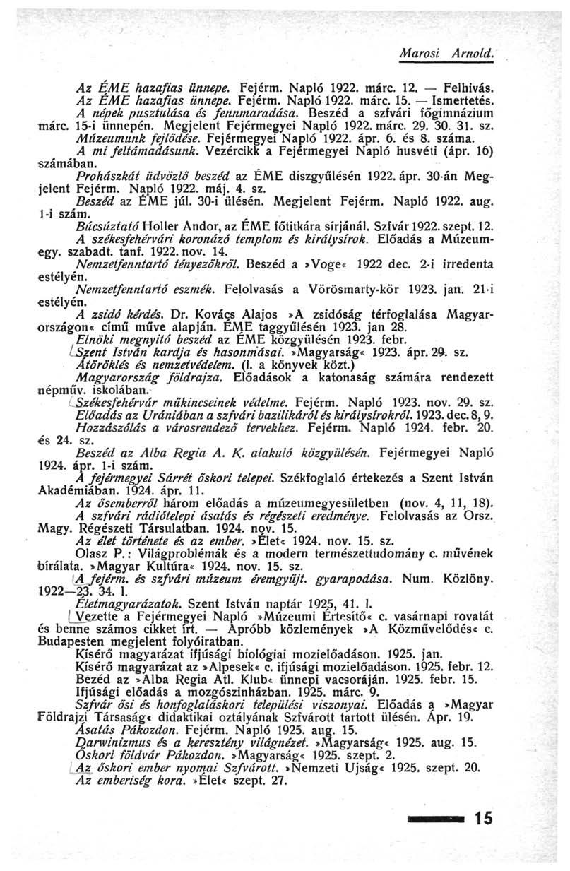 Marosi Arnold. Az ÉME hazafias ünnepe. Fejérm. Napló 1922. márc. 12. Felhívás. Az ÉME hazafias ünnepe. Fejérm. Napló 1922. márc. 15. Ismertetés. A népek pusztulása és fennmaradása.