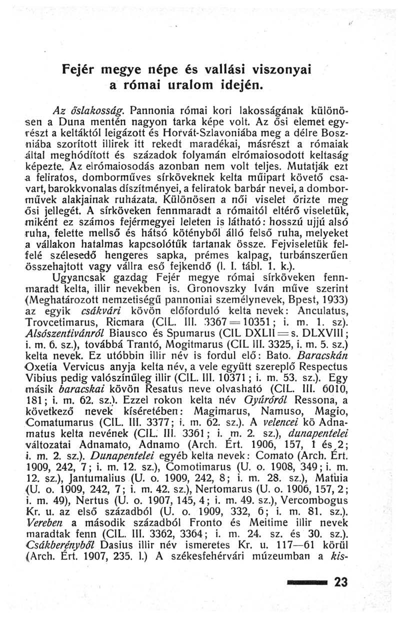 Fejér megye népe és vallási viszonyai a római uralom idején. Az őslakosság. Pannónia római kori lakosságának különösen a Duna mentén nagyon tarka képe volt.